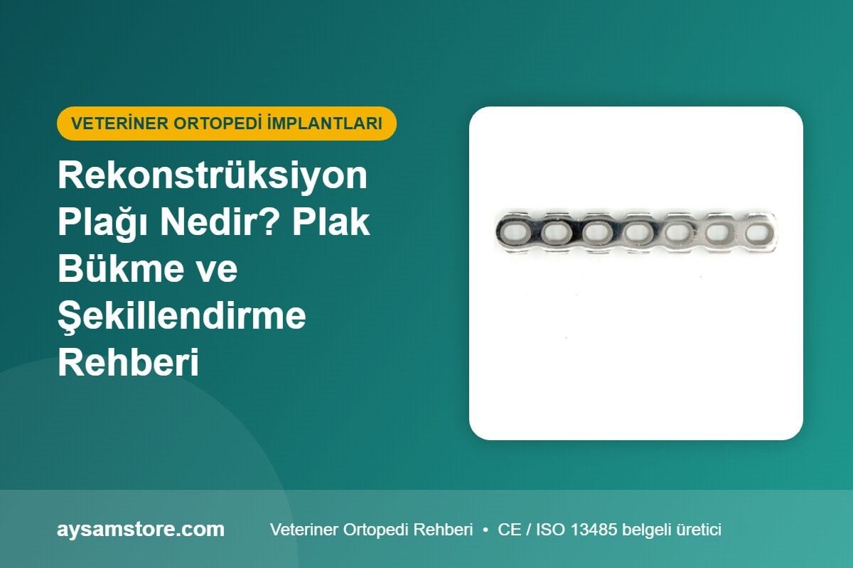Rekonstrüksiyon Plağı Nedir? Plak Bükme ve Şekillendirme Rehberi