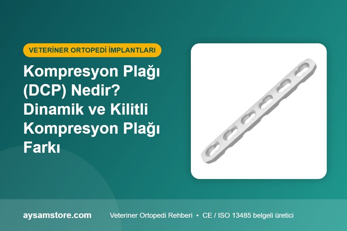 Kompresyon Plağı (DCP) Nedir? Dinamik ve Kilitli Kompresyon Plağı Farkı
