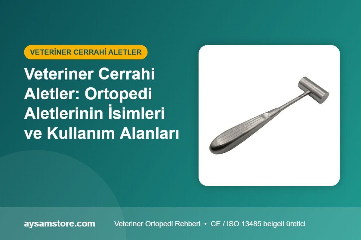 Veteriner Cerrahi Aletler: Ortopedi Aletlerinin İsimleri ve Kullanım Alanları